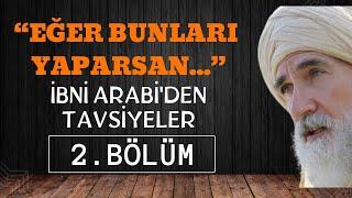 Muhyiddin Arabi'den (ibn-i arabi) Tavsiyeler - Kitabü’l-Vesaya - 2. Bölüm