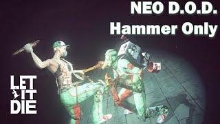 Let it Die - NEO D.O.D. Hammer Only challenge