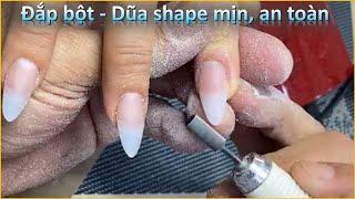 Cách đắp bột, dũa shape, chạy máy mịn, an toàn - Nguyễn Tuấn