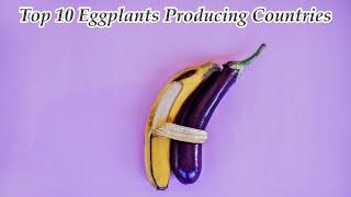 World's top Eggplant Producing Countries | 1970 to 2018 | viz stats