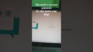 #Microsoft tentando me obrigar a usar os seus apps(Edge), #Windows11