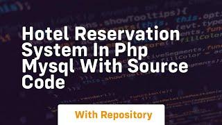 Hotel reservation system in php mysql with source code