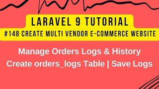 Laravel 9 Tutorial #148 | Multi Vendor E-commerce | Manage Orders Logs/History | Save Orders Logs