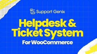 How to create Support Ticket System in WooCommerce using Support Genix