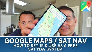 HOW TO SETUP & USE GOOGLE MAPS AS A FREE IN CAR SAT NAV | AVOID CAR RENTAL CHARGES