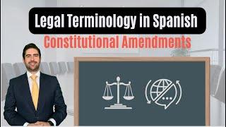 Legal Terminology in Spanish | Constitutional Amendments