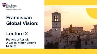 Francis of Assisi: A Global Vision Begins Locally