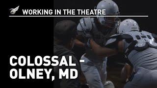 Working in the Theatre: Colossal - Olney, MD
