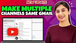 How To Make Multiple Youtube Channels With One Gmail Account 2024 | Full Guide