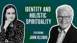 Identity and Holistic Spirituality with John Kleinig