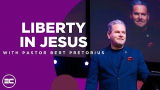 Liberty In Jesus | Bert Pretorius