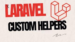 Creating Custom Helpers in Laravel