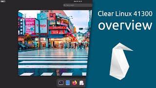 Clear Linux 41300 overview  | optimized for performance and security.
