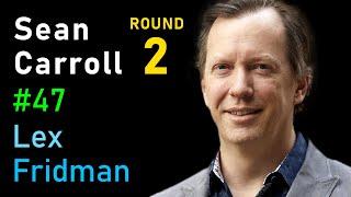 Sean Carroll: Quantum Mechanics and the Many-Worlds Interpretation | Lex Fridman Podcast #47