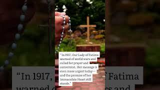 “Why the World Still Needs Our Lady of Fatima – Her Message to Us Explained”