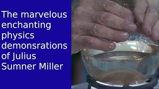 The marvelous physics demonstrations of Julius Sumner Miller