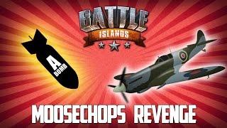 MOOSECHOPS REVENGE | BATTLE ISLANDS