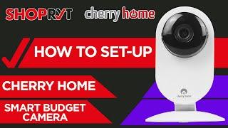 How To Set Up Cherry Home Smart Budget Camera  | INDOOR SMART CAMERA