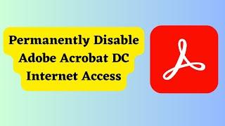 Permanently Disable Adobe Acrobat DC Internet Access