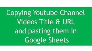 How to Copy All The Titles, URLs And Views From YouTube Channel (Free YouTube Backup Alternative)