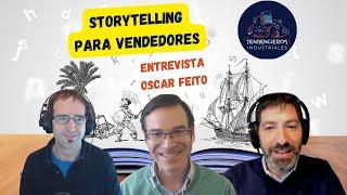 Storytelling para vendedores: Entrevista Oscar Feito