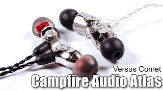 Campfire Audio Atlas vs Comet