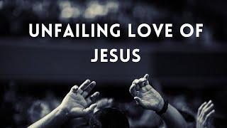 Unfailing Love of Jesus