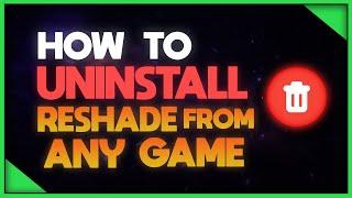 How To Uninstall Reshade From ANY Game (Easy Guide)