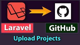 How TO Upload Laravel Complete Project To GitHub!!