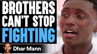 BROTHERS Can't STOP FIGHTING! | Dhar Mann Studios