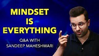 MINDSET IS EVERYTHING - Q&A #4 With Sandeep Maheshwari