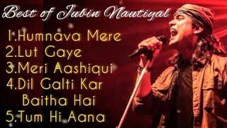 20 MINUTES NON- STOP JUBIN NAUTIYAL Songs TOP 5 Jubin nautiyal songs|| BEST of Jubin Nautiyal 