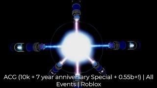 ACG (10k + 7 year anniversary Special + 0.55b+!) | All Events | Roblox