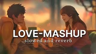 love - Mashup slowed and reverb song || mind relax lofi song| Mr Vsc #lofisongs #lofi#butterflylofi