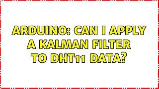 Arduino: Can I apply a Kalman filter to DHT11 data?