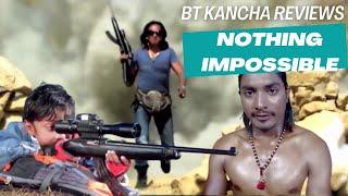 Nothing Impossible || BT Kancha Reviews