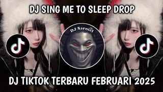 DJ SING ME TO SLEEP DROP VIRAL TIKTOK TERBARU FEBRUARI 2025!!!