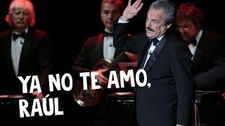 Ya no te amo, Raúl · Les Luthiers