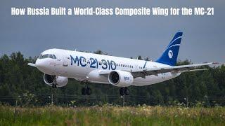 The Science Behind the MC-21's Revolutionary Composite Wing