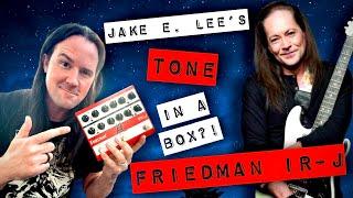 The Friedman IR-J: Jake E. Lee’s Tone in a BOX!