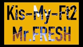 Kis-My-Ft2 / 「Mr. FRESH」Music Video