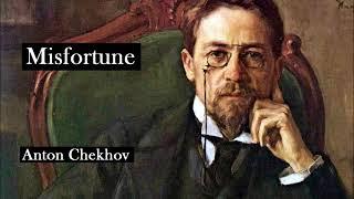 MISFORTUNE by Anton Chekhov - FULL AudioBook