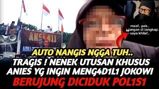 TRAGIS ! MOMENT NENEK UTUSAN KHUSUS ANIES YG INGIN MENG4D1L1 JOKOWI MALAH BERUJUNG DICIDUK POL1S1 !