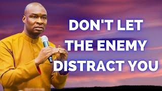 Don't Let The Enemy Distract You - APOSTLE JOSHUA SELMAN MESSAGE 2024