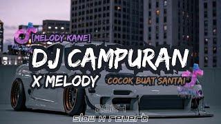 KUMPULAN DJ CAMPURAN TERBARU 2024 MELODY SLOW REVERB ( FULL BASS FYP TIKTOK 2024)