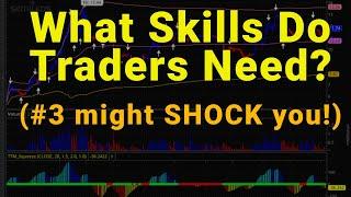 WHAT SKILLS DO TRADERS NEED? (#3 will SHOCK you!)