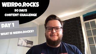 What is Weirdo.rocks? Day 1 of 90 Days Content Creation