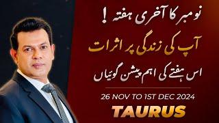 Taurus Weekly HOROSCOPE 26 November To 1st December2024/Urdu Horoscope