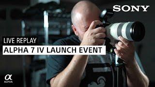 Sony Alpha 7 IV Launch Event Live Replay