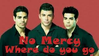 No Mercy - Where do you go NEW VERSION